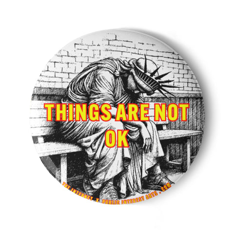 "Things Are Not Ok / Statue of Liberty" Set of Pins