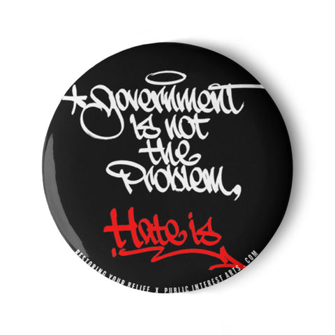"Government Is Not The Problem, Hate Is" Set of Pins