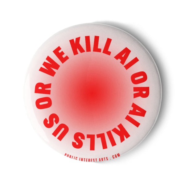 "We Kill AI or AI Kills Us" Set of Pins