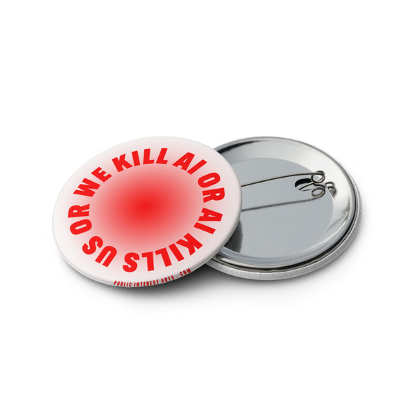 "We Kill AI or AI Kills Us" Set of Pins