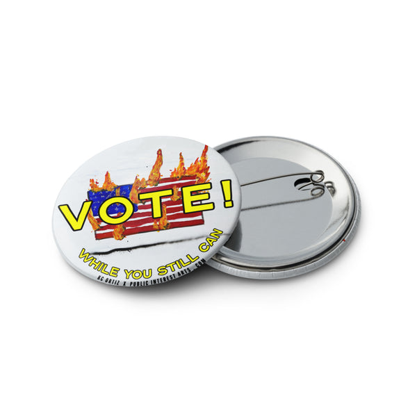 "Vote While You Still Can" Set of Pins